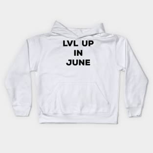 Lvl Up in June - Birthday Geeky Gift Kids Hoodie